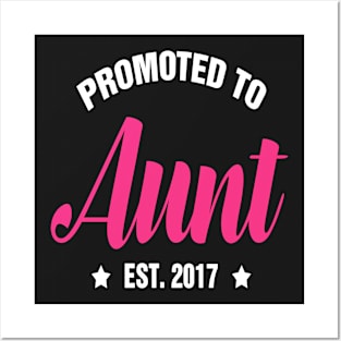 Promoted to AUNT est  2017 gift ideas for family Posters and Art